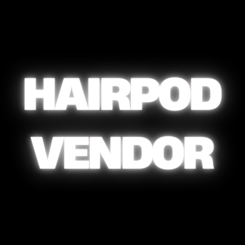 1:1 HAIRPOD PROS AND MAXES VENDOR